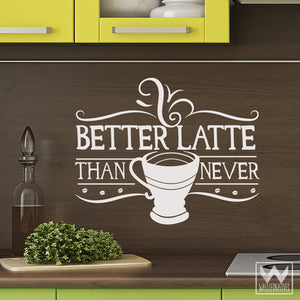 Coffee Kitchen Wall Art - Better Latte Quote Vinyl Wall Decals - Wallternatives