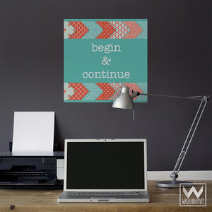 Inspirational Quote Begin and Continue Removable Wall Decals - Wallternatives